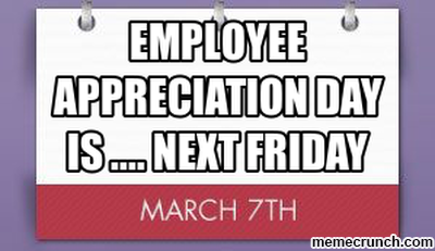 Employee Appreciation Day Next Friday March 7th