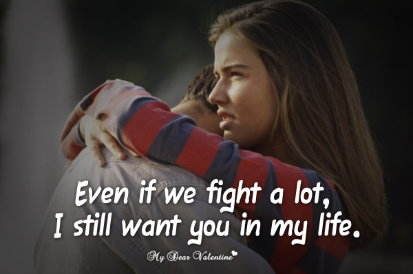 Even If We Fight A Lot I Still Want You In My Life