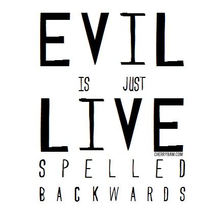 Evil is Live just Spelled Backwards