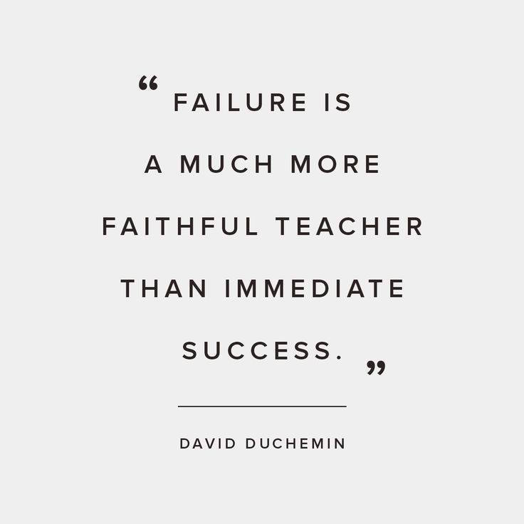 Failure is a much more faithful teacher than immediate success. David Duchemin