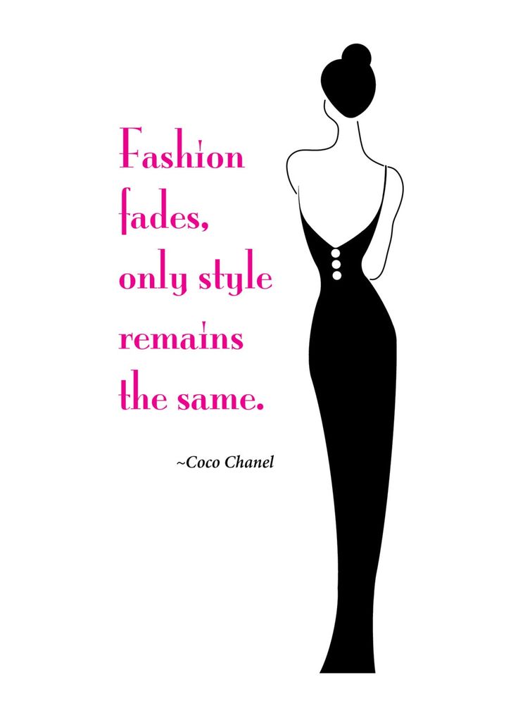 Fashion fades, only style remains the same. Coco Chanel
