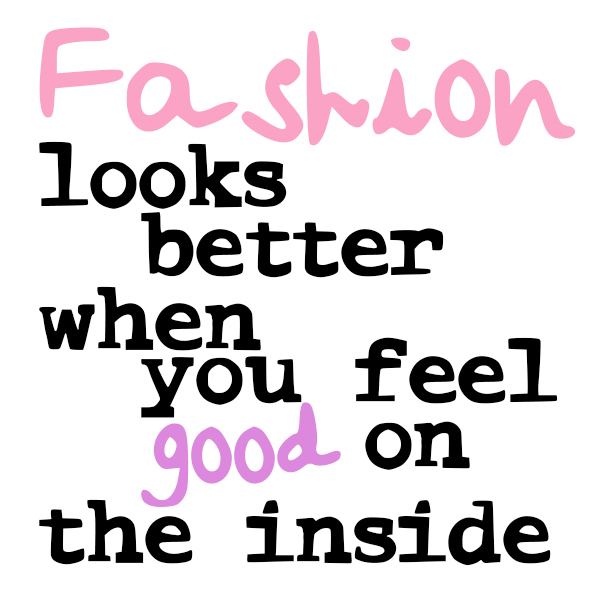 Fashion looks better when you feel good on the inside