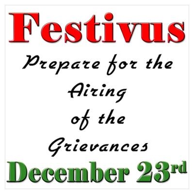 Festivus Prepare For The Airing Of The Grievances December 23rd