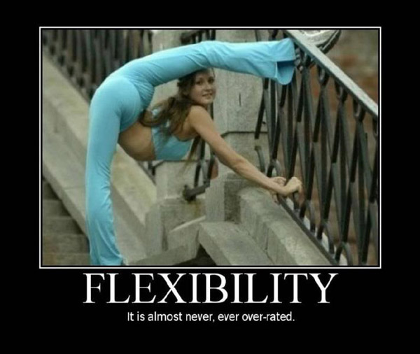 Flexibility - It is almost never, ever over-rated