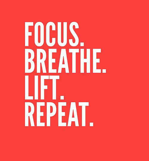 Focus. Breathe. Lift. Repeat