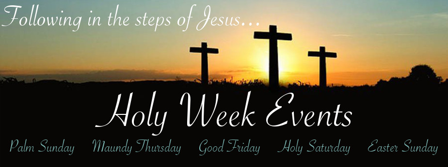 Following In The Steps Of Jesus Holy Week Events