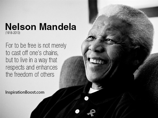 For to be free is not merely to cast off one's chains, but to live in a way that respects and enhances the freedom of others. Nelson Mandela