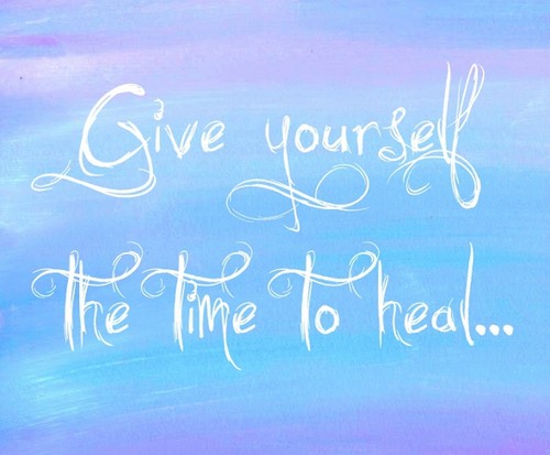 Give yourself the time to heal