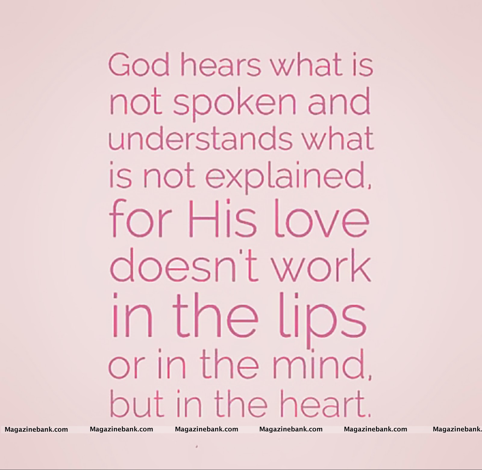 God hears what is not spoken and understands what is not explained for His love