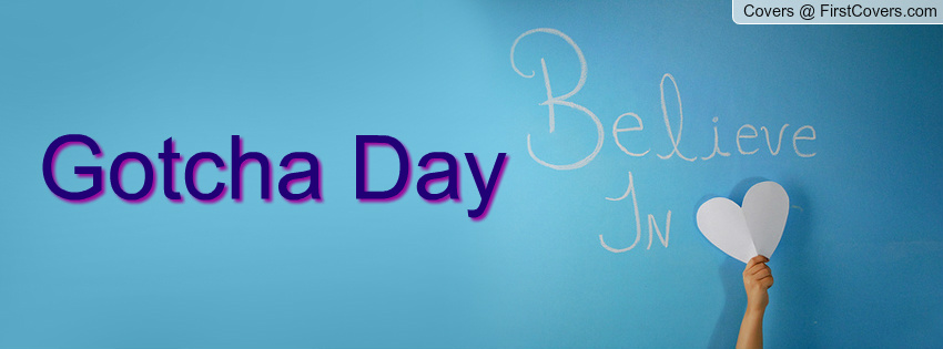 Gotcha Day Believe In Love Facebook Cover Picture
