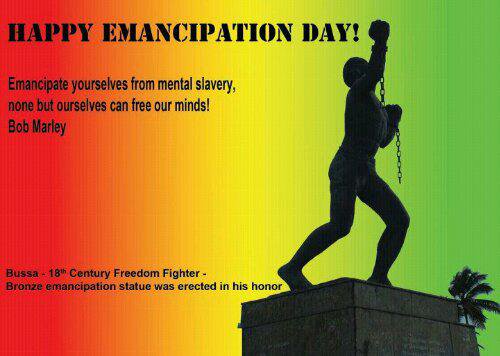 Happy Emancipation Day Emancipation Yourselves From Mental Slavery, None But Ourselves Can Free Our Minds