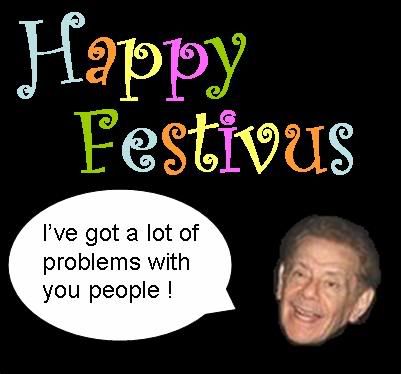 Happy Festivus I've Got A Lot Of Problems With You People