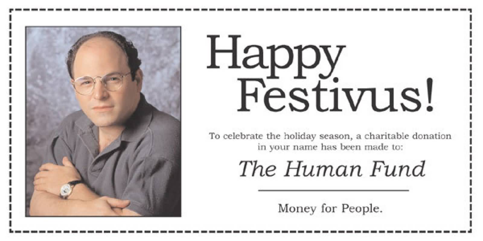 Happy Festivus To Celebrate The Holiday Season A Charitable Donation In Your Name Has Been Made To