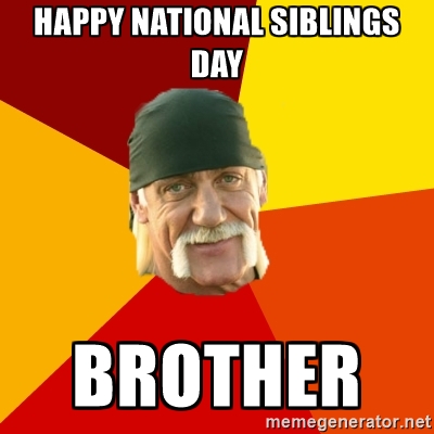 Happy National Siblings Day Brother