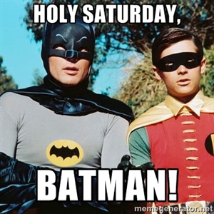 Holy Saturday Batman