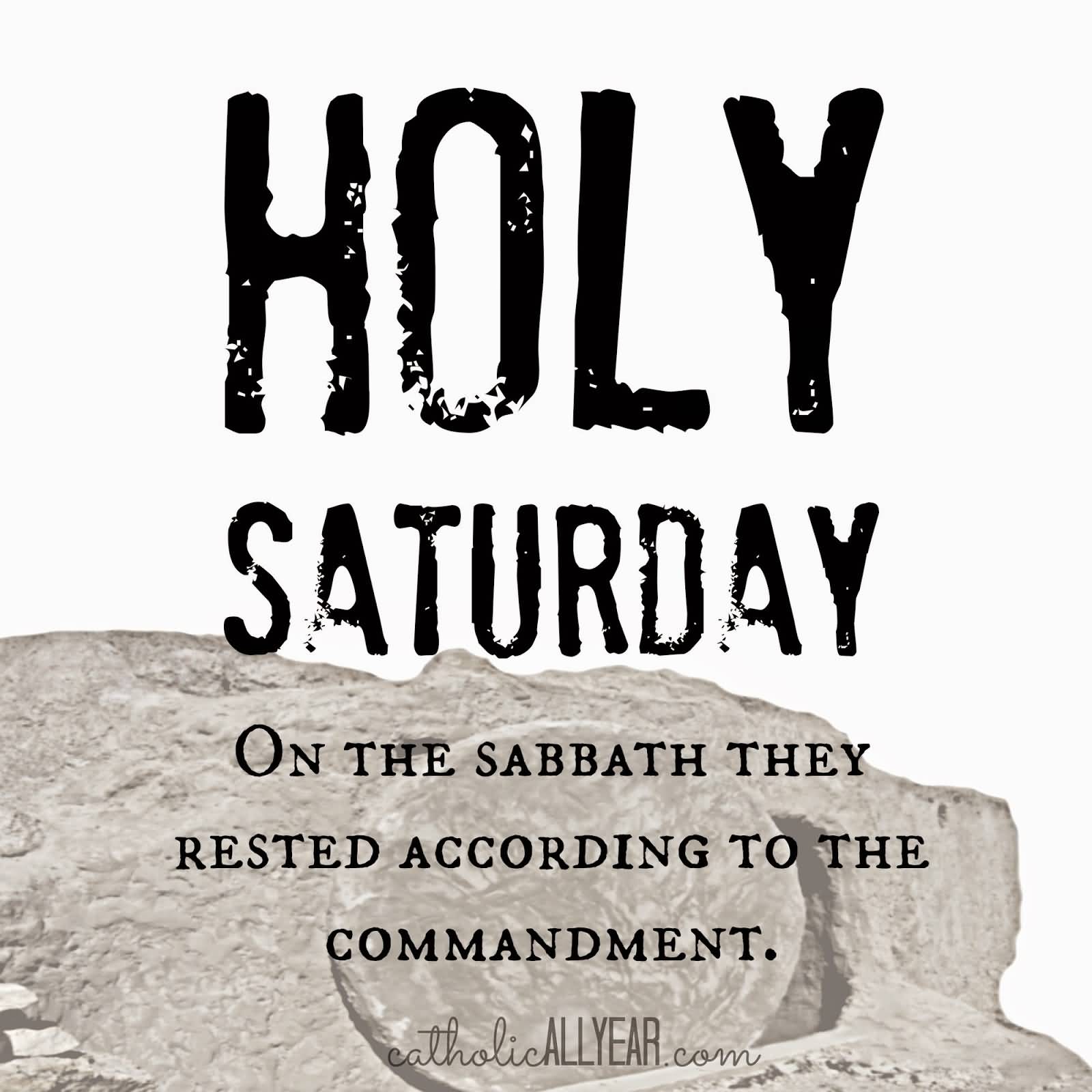 Holy Saturday On The Sabbath They Rested According To The Commandment