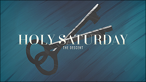Holy Saturday The Descent