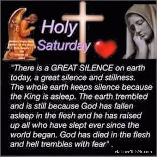 Holy Saturday There Is A Great Silence On Earth Today A Great Silence And Stillness'