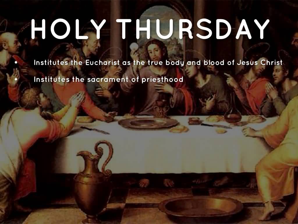 Holy Thursday Institutes The Eucharist As The True Body And Blood Of Jesus Christ