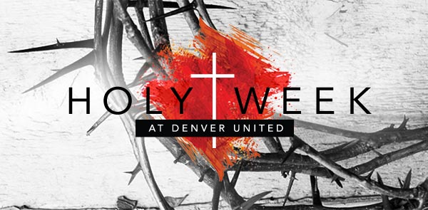 Holy Week At Denver United