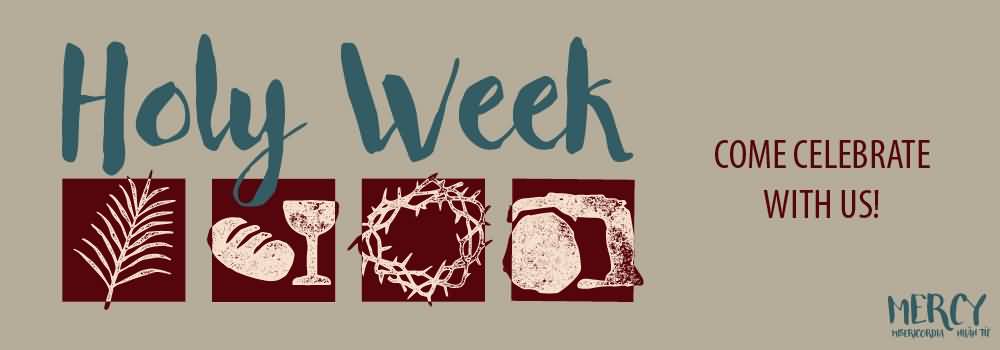 Holy Week Come Celebrate With Us