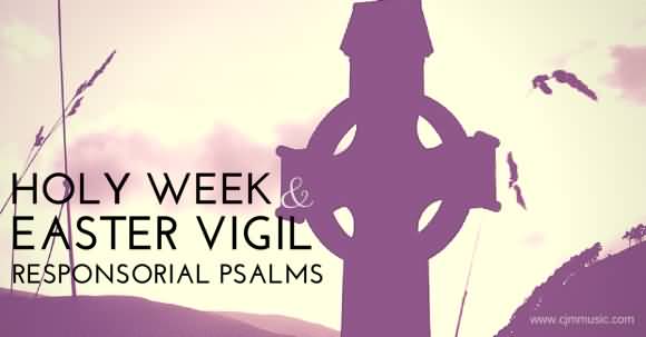 Holy Week & Easter Vigil Responsorial Psalms