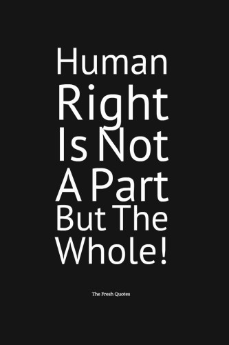 Human Right Is Not A Part But The Whole