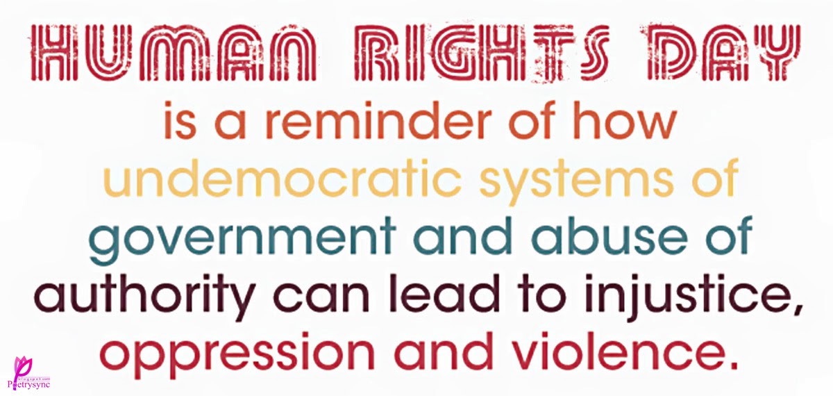 Human Rights Day Is A Reminder Of How Undemocratic Systems Of Government And Abuse Of Authority Can Lead To Injustice Oppression And Voilence
