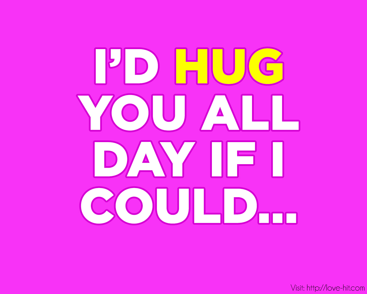 I'd Hug You All Day If I Could