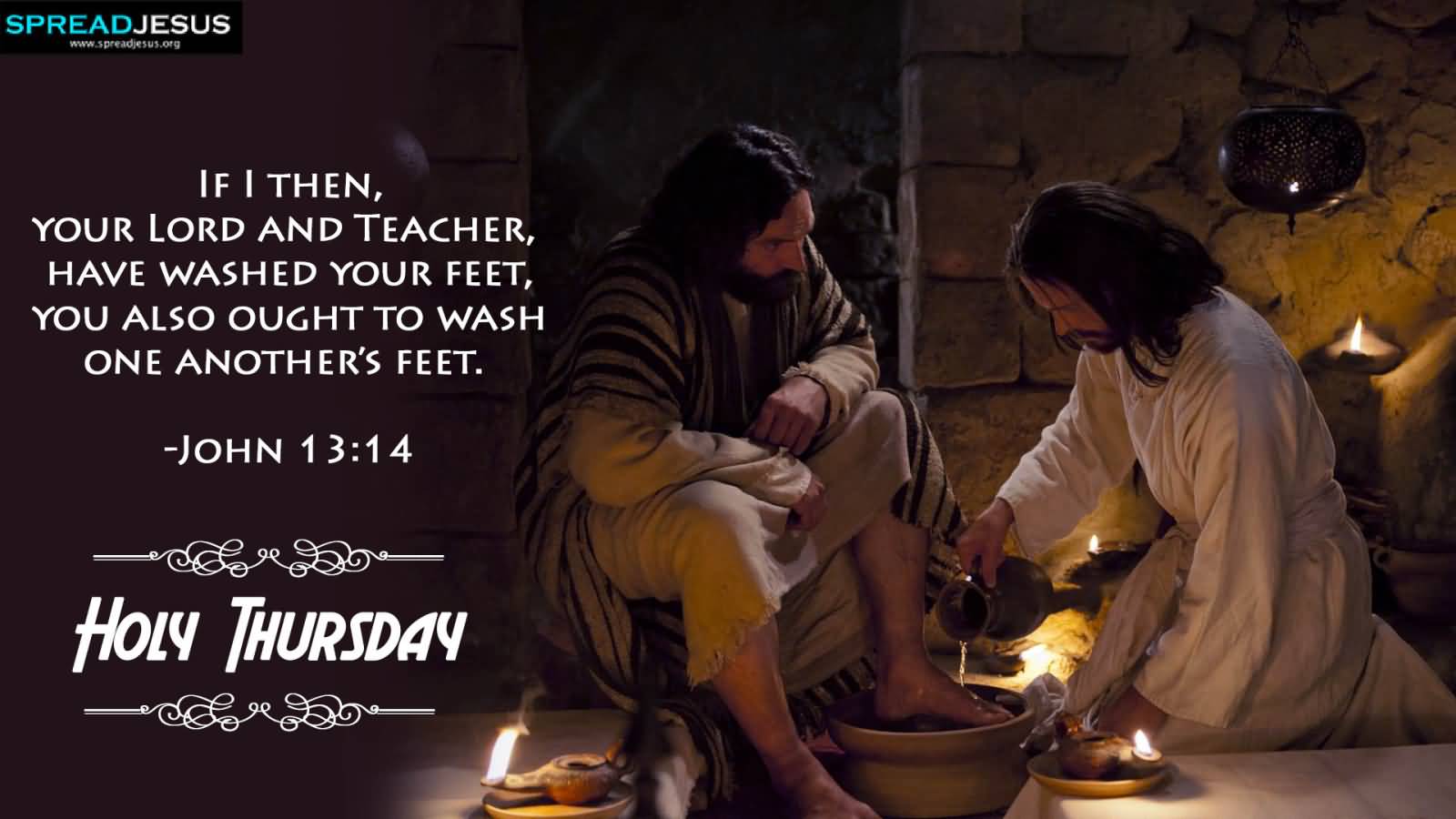 If I Then Your Lord And Teacher Have Washed Your Feet, You Also Ought To Wash One Another's Feet. Holy Thursday