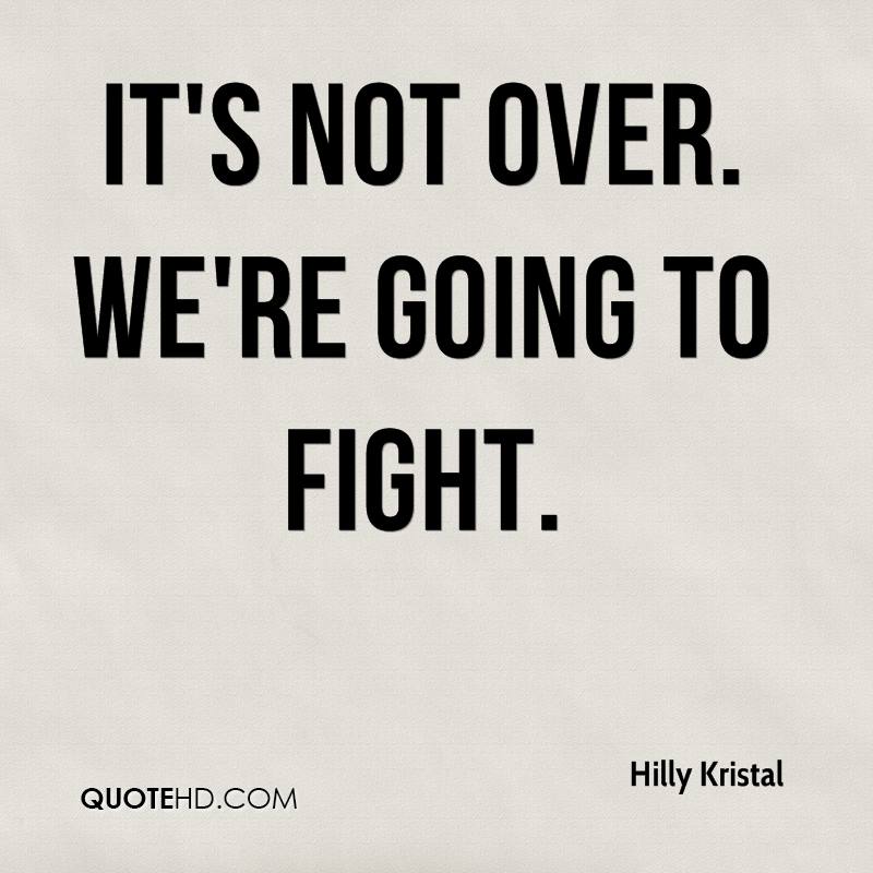 It's not over. We're going to fight. Hilly Kristal