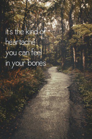 It's the kind of heartache you can feel in your bones.