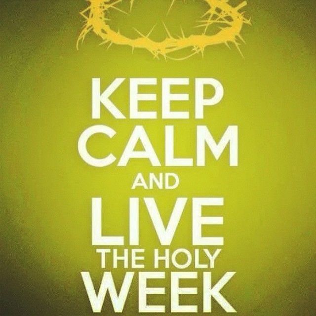 Keep Calm And Live The Holy Week