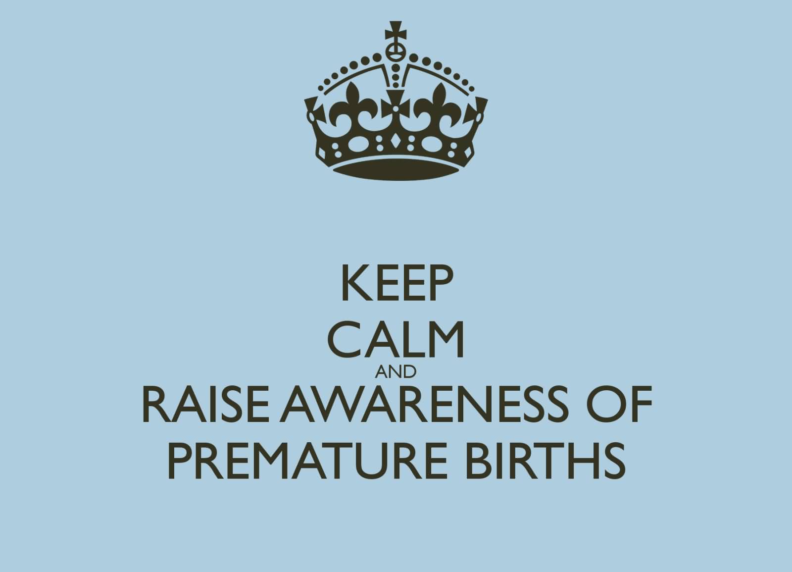 Keep Calm And Raise Awareness Of Premature Births