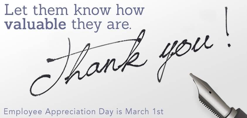 Let Them Know How Valuable They Are. Thank You. Employee Appreciation Day Is March 1st