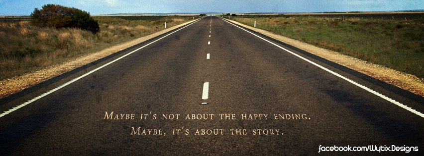 Maybe it's not about the happy ending. Maybe, it's about the story