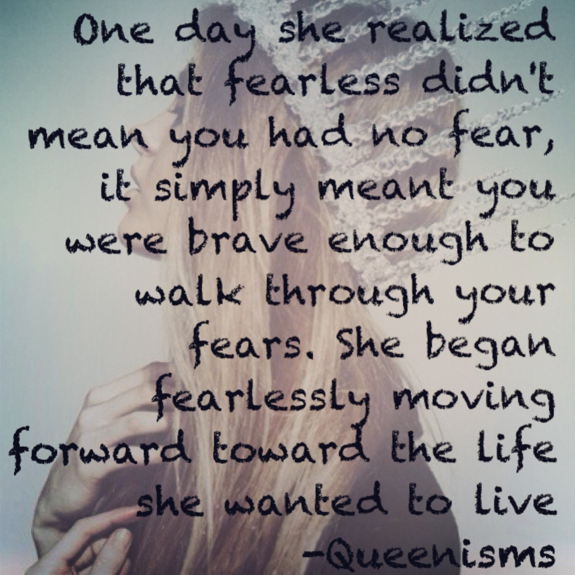 One Day She realized that fearless didn't mean you had  no fear, it simply meant you were brave enough to walk  Through your fears. She ...