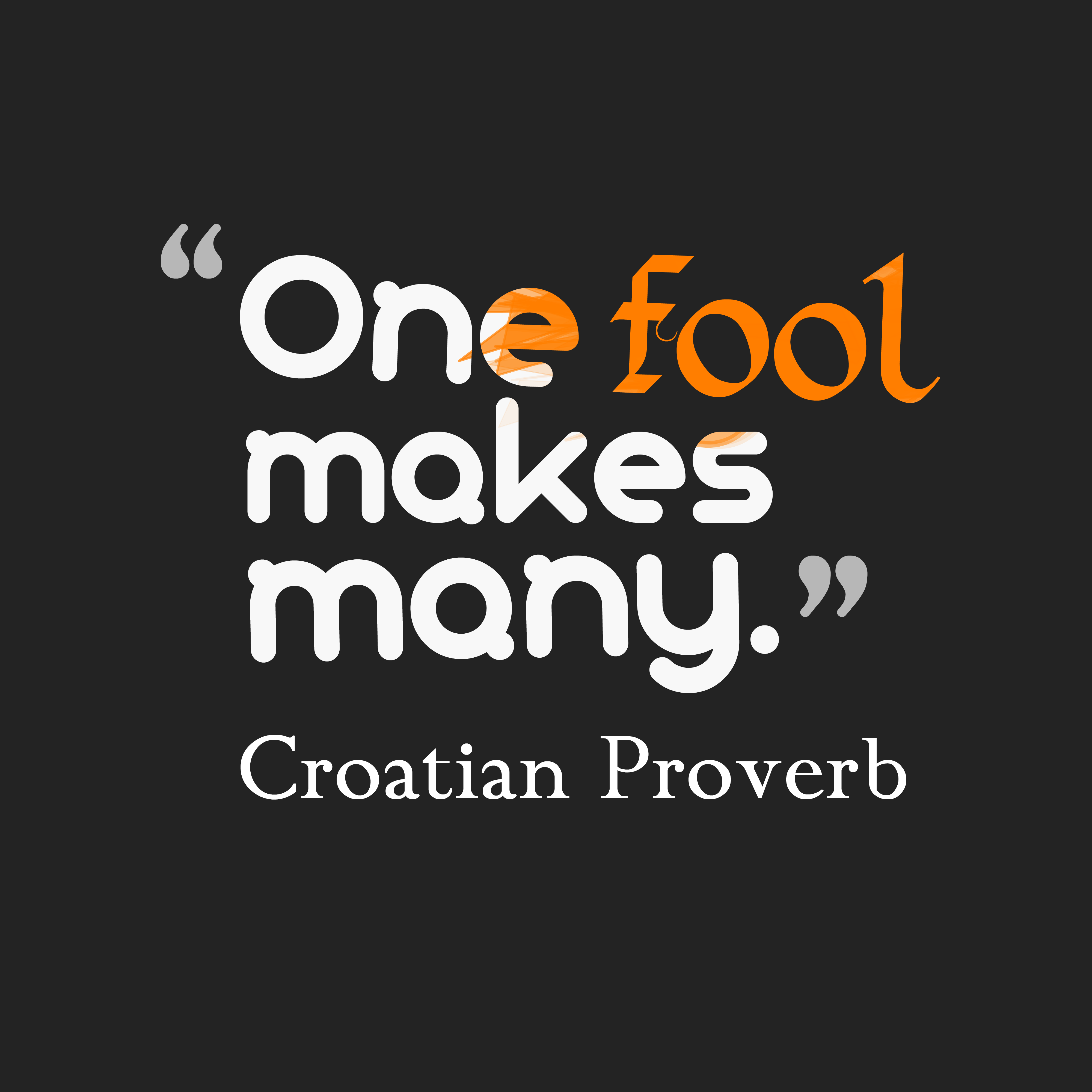 One Fool Makes Many