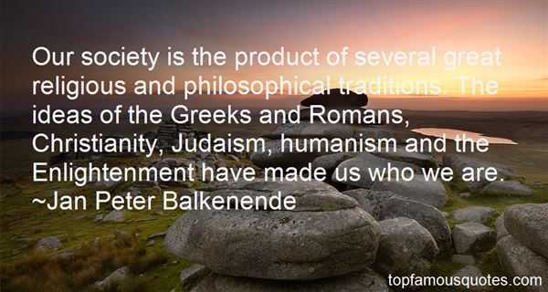 Our society is the product of several great religious and philosophical traditions. The ideas of the Greeks and Romans, Christianity, Judaism, humanism and... Jan Peter Balkenende