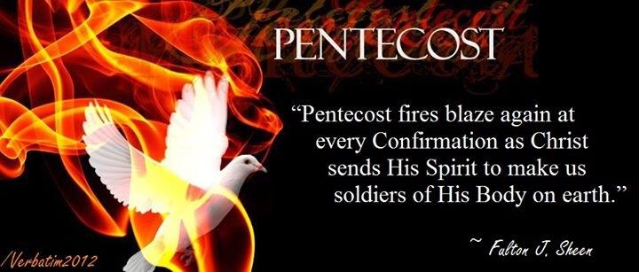 Pentecost Fires Blaze Again At Every Confirmation As Christ Sends His Spirit To Make Us Soldiers Of His Body On Earth
