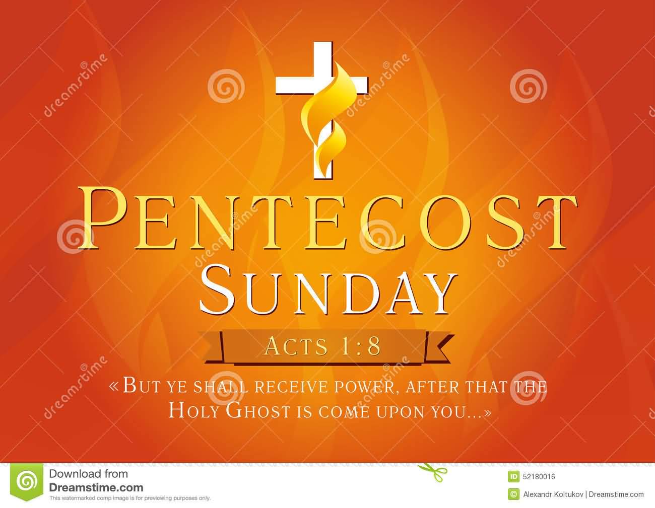 Pentecost Sunday But Ye Shall Receive Power After That The Holy Ghost Is Come Upon You