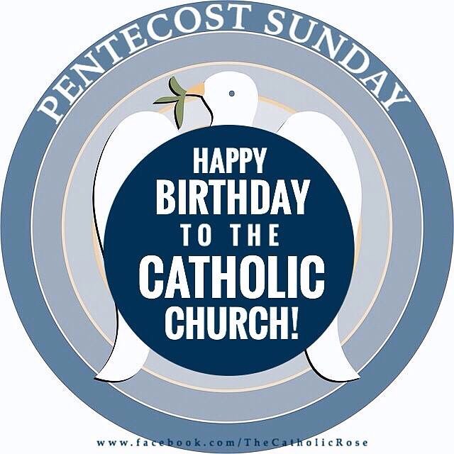 Pentecost Sunday Happy Birthday To The Catholic Church