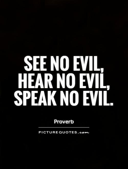 See no Evil, Hear No Evil, Speak No Evil