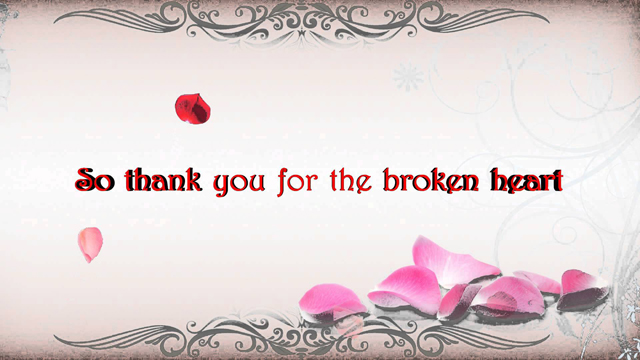 So thank you for the broken heart