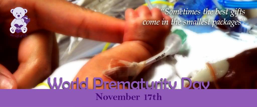 Sometimes The Best Gifts Come In The Smallest Packages World Prematurity Day November 17th