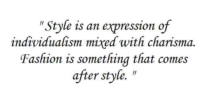 Style is an expression of individualism mixed with charisma. #Fashion is something that comes after style