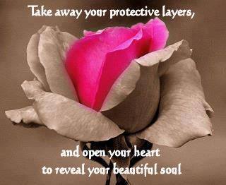 Take away your protective layers and open your heart to reveal your beautiful soul