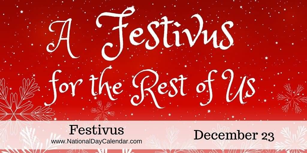 The Festivus For The Rest Of Us December 23