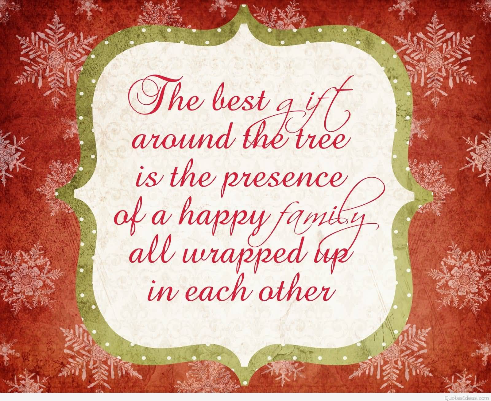 The best of all gifts around any Christmas tree the presence of a happy family all wrapped up in each other