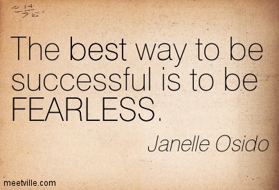 The best way to be successful is to be FEARLESS. Janelle Osido